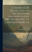 Rabelais de poche, avec un dictionnaire pantagruélique tiré des oeuvres de François Rabelais