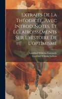 Extraits De La Théodicée, Avec Introd., notes, Et Éclairoissements Sur L'histoire De L'optimisme