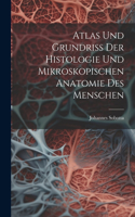 Atlas Und Grundriss Der Histologie Und Mikroskopischen Anatomie Des Menschen