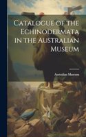 Catalogue of the Echinodermata in the Australian Museum