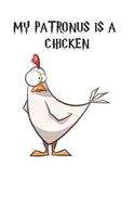 My Patronus Is A Chicken: Cute Chicken Lovers Journal / Notebook / Diary / Birthday Gift (6x9 - 110 Blank Lined Pages)