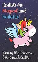 Dentists Are Magical And Fantastic Kind Of Like A Unicorn But So Much Better