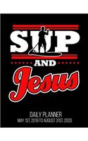 SUP & Jesus Daily Planner May 1st, 2019 to August 31st, 2020: Funny Stand Up Paddle Boarding Boarder Daily Planner