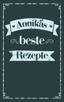 Annikas beste Rezepte: Personalisiertes Rezeptbuch zum Selberschreiben mit Vornamen Annika - Übersichtliches Kochbuch für 100 Rezepte und Rezeptideen mit Inhaltsverzeichni
