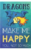 Dragons Make Me Happy You Not So Much