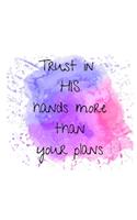 Trust in His hands more than your plans