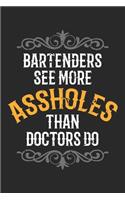 Bartenders see more Assholes than Doctors do
