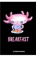Axolotl Breakfast My Book Journal
