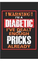 Warning I'm a Diabetic I've Dealt with enough Pricks already: Diabetisches Bewusstsein Diabetes Insulin Notizbuch liniert DIN A5 - 120 Seiten für Notizen, Zeichnungen, Formeln - Organizer Schreibheft Planer Tag