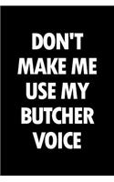 Don't Make Me Use My Butcher Voice: Blank Lined Novelty Office Humor Themed Notebook to Write In: With a Practical and Versatile Wide Rule Interior