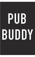 Pub Buddy: A 6x9 Inch Matte Softcover Journal Notebook with 120 Blank Lined Pages and a Funny Friendship Cover Slogan