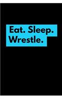 Eat Sleep Wrestle