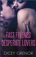 Fast Friends, Desperate Lovers