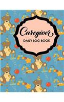 Caregiver Daily Log Book: (125 Caregiver Daily Log Book)