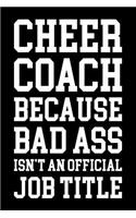 Cheer coach because badass isn't an official job title: Funny Cheer leading coach gift notebook. 6 x 9 lined journal. 150 pages.