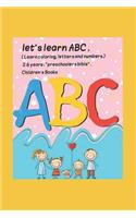 let's learn ABC, ( Learn coloring, letters and numbers, ) 2-6 years