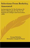 Selections from Berkeley, Annotated: An Introduction to the Problems of Modern Philosophy for the Use of Students in Colleges and Universities (1899)