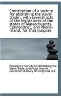 Constitution of a Society for Abolishing the Slave-Trade: With Several Acts of the Legislatures of