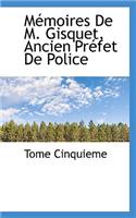 M Moires de M. Gisquet, Ancien PR Fet de Police