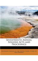 Seventeenth Annual Sessions Acts and Procedings