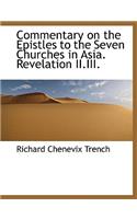 Commentary on the Epistles to the Seven Churches in Asia. Revelation II.III.