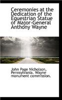 Ceremonies at the Dedication of the Equestrian Statue of Major-General Anthony Wayne