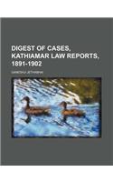 Digest of Cases, Kathiamar Law Reports, 1891-1902