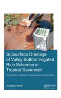 Subsurface Drainage of Valley Bottom Irrigated Rice Schemes in Tropical Savannah