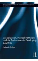 Globalization, Political Institutions and the Environment in Developing Countries