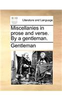 Miscellanies in Prose and Verse. by a Gentleman.