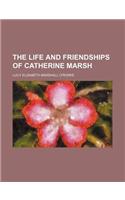 The Life and Friendships of Catherine Marsh
