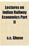 Lectures on Indian Railway Economics Part II