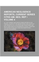 American Negligence Reports, Current Series Cited Am. Neg. Rep (Volume 4); All the Current Negligence Cases Decided in the Federal Courts of the United States, the Courts of Last Resort of All the States and Territories, and Selections from the Int