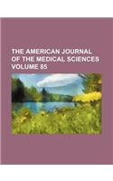 The American Journal of the Medical Sciences Volume 85