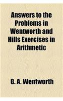 Answers to the Problems in Wentworth and Hills Exercises in Arithmetic: (English)