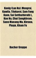 Konig (LAN Na): Mengrai, Kawila, Tilokarat, Sam Fang Kaen, Sai Setthathirath I., Kue Na, Chai Songkhram, Saen Mueang Ma, Khruea, Phayu