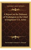 Report on the Defenses of Washington to the Chief of Engineers U.S. Army