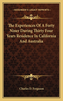 Experiences of a Forty Niner During Thirty Four Years Residence in California and Australia