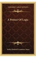 A Primer Of Logic