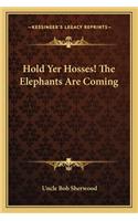 Hold Yer Hosses! the Elephants Are Coming