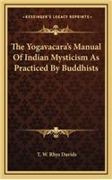The Yogavacara's Manual of Indian Mysticism as Practiced by Buddhists
