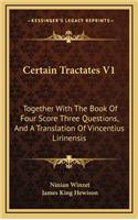 Certain Tractates V1: Together with the Book of Four Score Three Questions, and a Translation of Vincentius Lirinensis