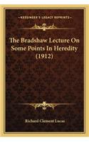 Bradshaw Lecture on Some Points in Heredity (1912)