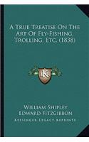 True Treatise on the Art of Fly-Fishing, Trolling, Etc. (1838)