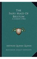 The Fairy Maid Of Bristow