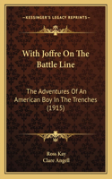 With Joffre on the Battle Line