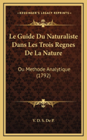 Le Guide Du Naturaliste Dans Les Trois Regnes De La Nature: Ou Methode Analytique (1792)