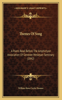 Themes Of Song: A Poem Read Before The Amphictyon Association Of Genesee Wesleyan Seminary (1842)