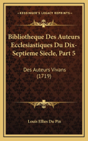 Bibliotheque Des Auteurs Ecclesiastiques Du Dix-Septieme Siecle, Part 5