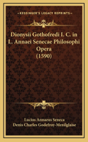 Dionysii Gothofredi I. C. in L. Annaei Senecae Philosophi Opera (1590)